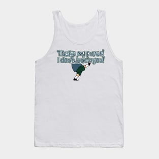 That's My Purse! I don't KNOW you! Tank Top